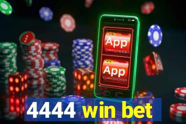 4444 win bet